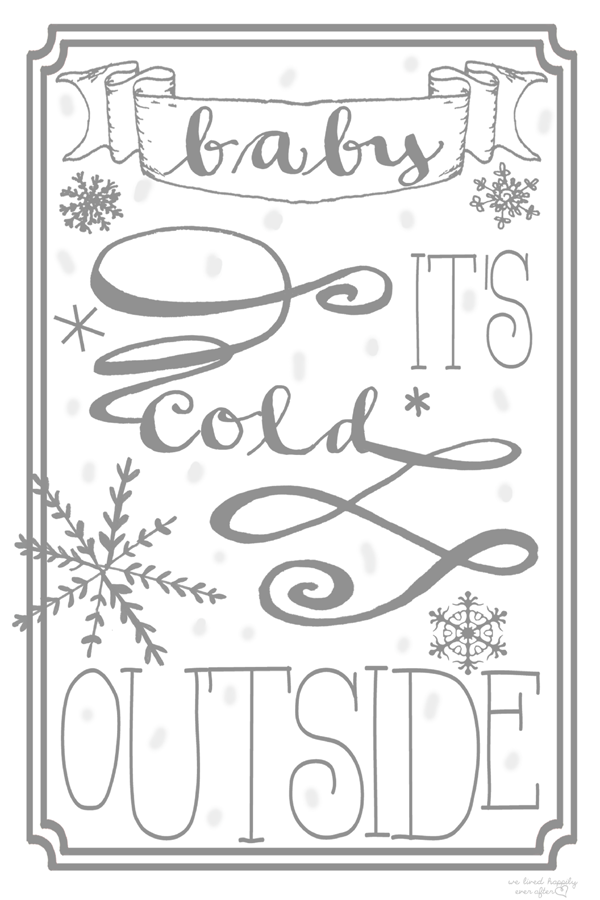 We Lived Happily Ever After: Baby It's Cold Outside Free Printable