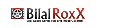 Bilal Saeed RoxX - Songs and Pictures