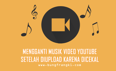 Mengganti Musik/Audio Video Youtube Setelah Diupload Karena Dicekal