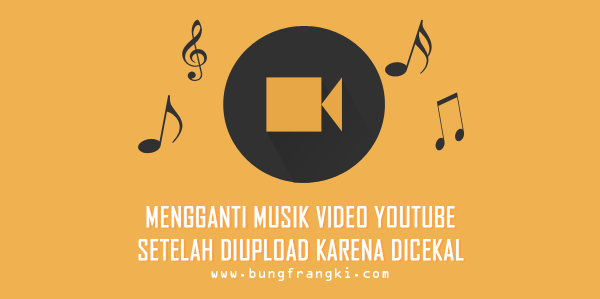 Mengganti Musik/Audio Video Youtube Setelah Diupload Karena Dicekal Mengganti Musik/Audio Video Youtube Setelah Diupload Karena Dicekal