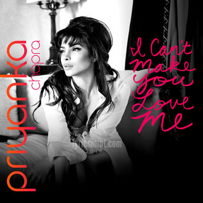 I Can't Make You Love Me - Priyanka Chopra