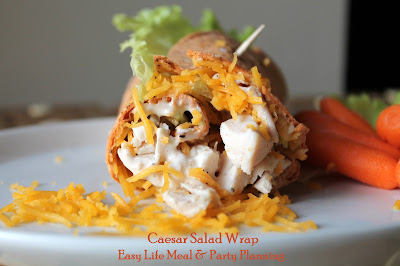 Easy Life Meal & Party Planning - Caesar Salad Wrap  - a 5 minute main dish