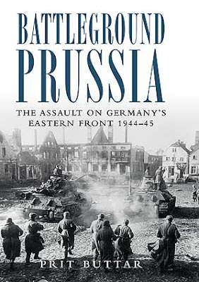 Battleground Prussia The Assault on Germany's Eastern Front 1944-45  Prit Buttar