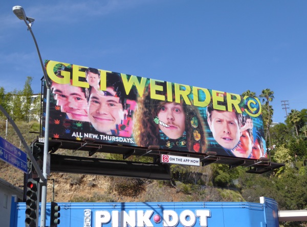 Workaholics season 6 Get Weirder billboard Workaholics season 6 Get Weirder billboard