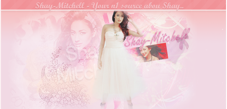 ~ Shay Mitchell Web | Your n1 Source about Shay Mitchell