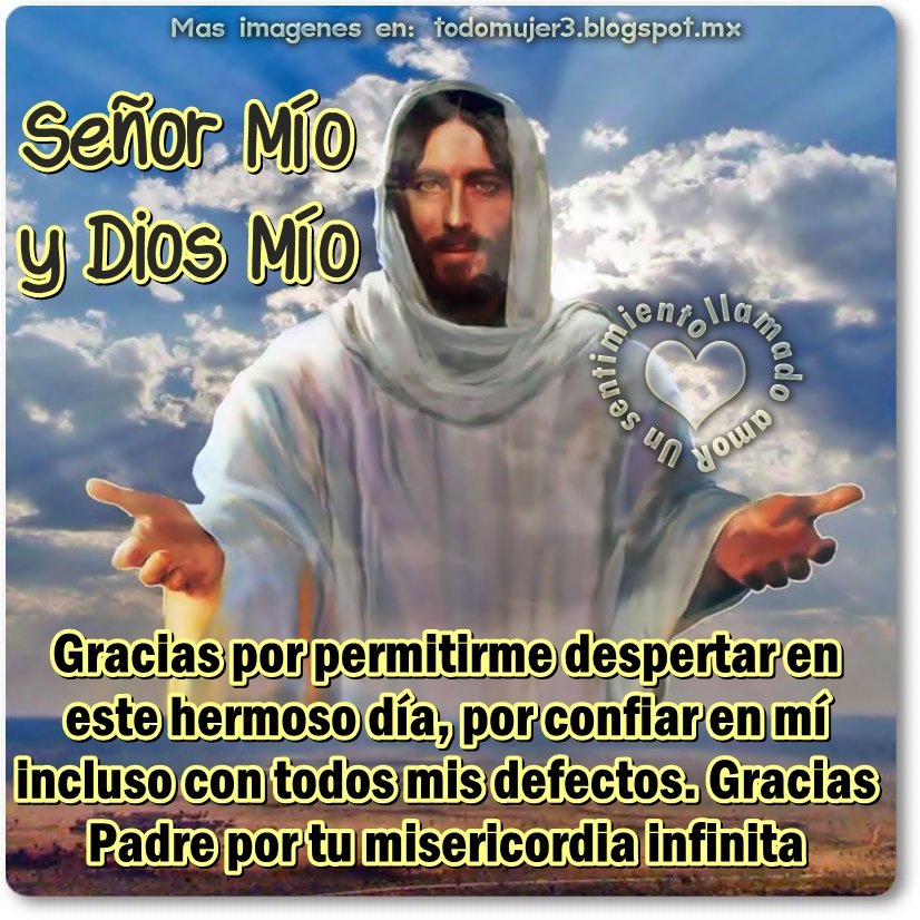 Oraciones para Todos Señor Mío y Dios Mío gracias por permitirme
