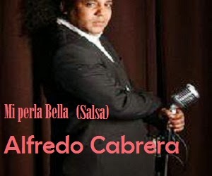 Alfredo Cabrera -Mi Perla Bella (Salsa )