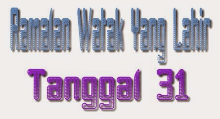 Watak Orang Yang Lahir Tanggal 31 Watak Orang Yang Lahir Tanggal 31