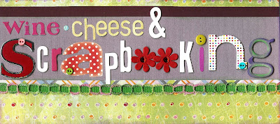 Wine, Cheese and Scrapbooking