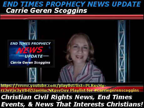 Carrie Geren Scoggins of End Times Prophecy News Update, webcast YouTube
