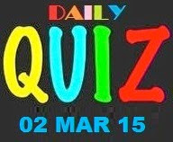 Daily Quiz - 02 Mar 2015