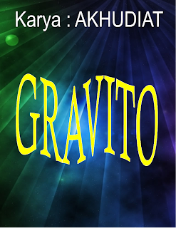 NASKAH DRAMA: GRAVITO - Akhudiat