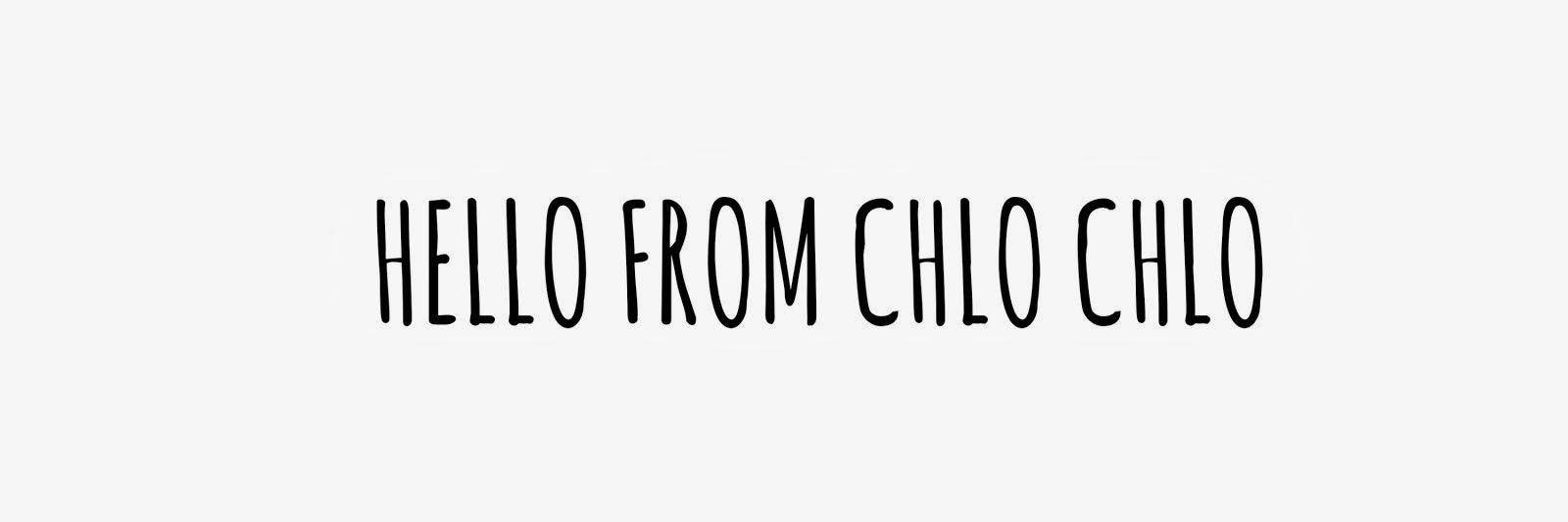 Hello from Chlo Chlo