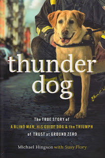 Thunder Dog: The True Story of a Blind Man, His Guide Dog, and the Triumph of Trust at Ground Zero Michael Hingson