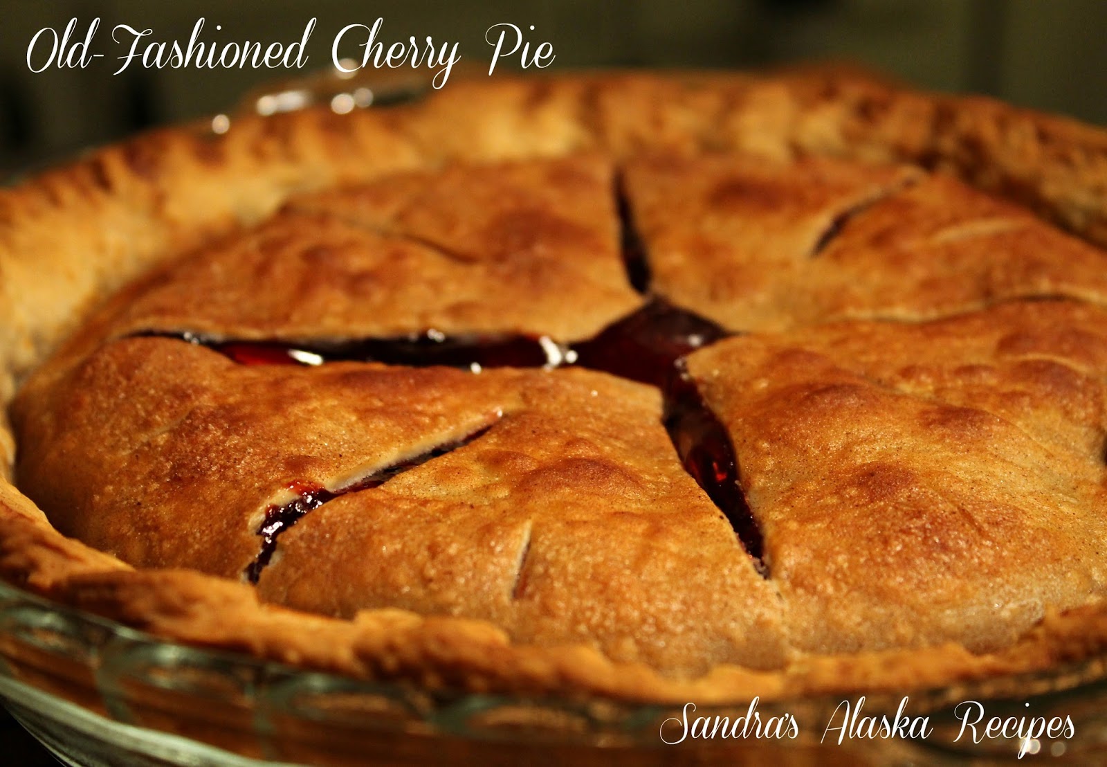 Sandra's Alaska Recipes SANDRA'S OLDFASHIONED CHERRY PIE