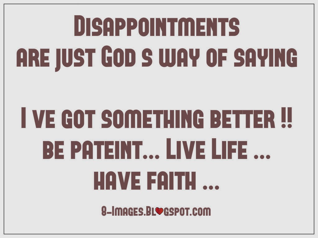 God has a better Plan for you be patient, Live Life, have faith Quotes