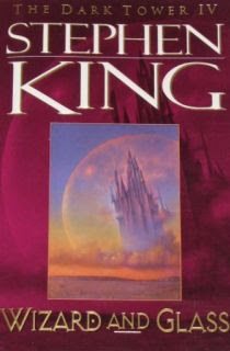 Wizard and Glass (The Dark Tower #4) by Stephen King