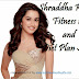 Shraddha Kapoor Fitness tips and Diet Plan Secrets