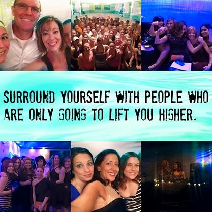 surround yourself with people who are only going to lift you higher