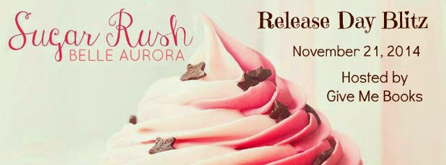 Sugar Rush by Belle Aurora Release Day Blitz + Giveaway