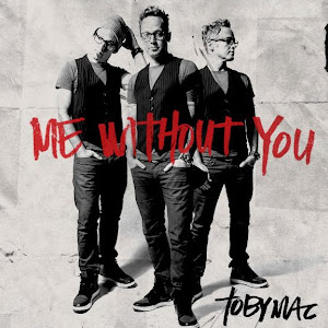 Tobymac - Me Without You