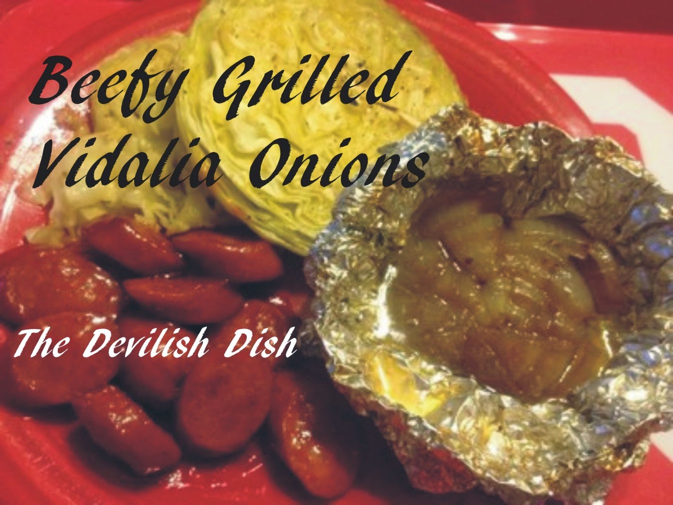 The Devilish Dish Beefy Grilled Vidalia Onions