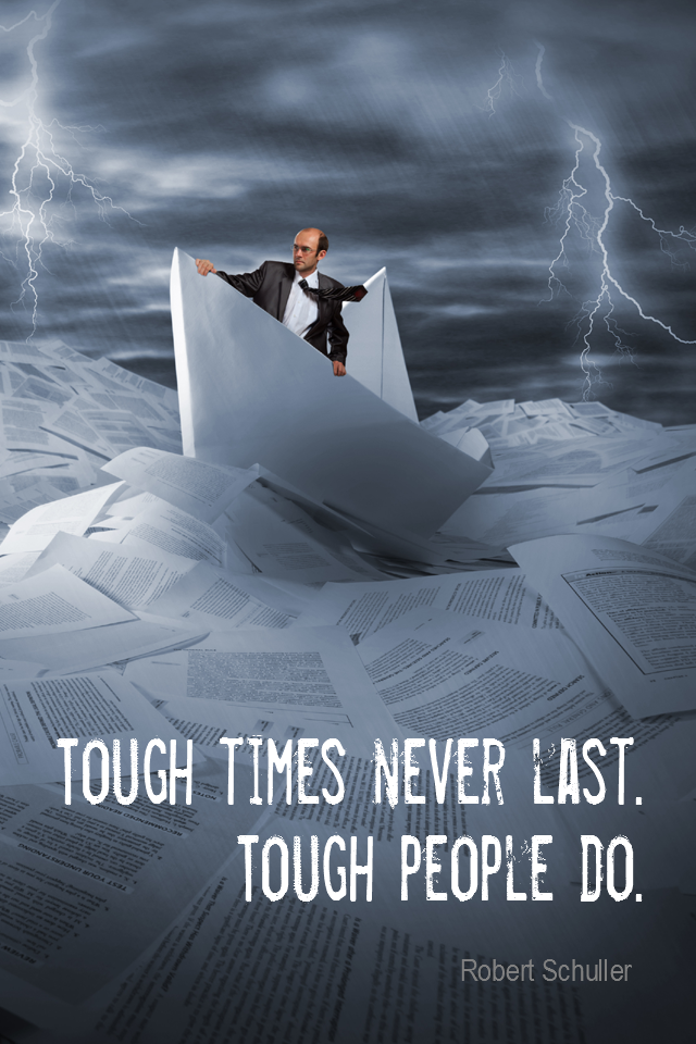 visual quote - image quotation for PERSISTENCE - Tough times never last. Tough people do. - Robert Schuller