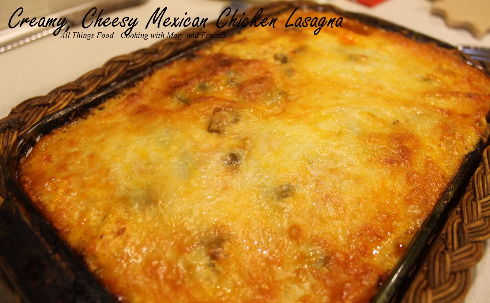 Cooking With Mary and Friends Creamy Cheesy Mexican Chicken Lasagna