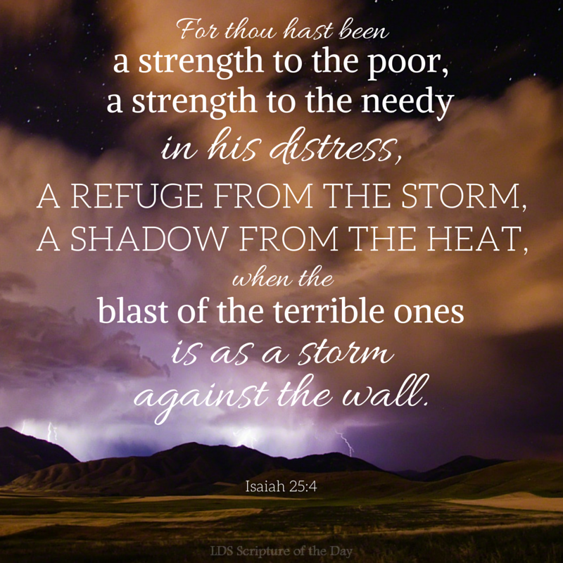 Lds Scripture Of The Day Lds Scripture Of The Day: Isaiah 25:4