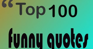 Top 100 Funny Quotes - Funny Hilarious Jokes