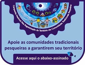 Campanha Nacional pela Regularização do Território das Comunidades Tradicionais Pesqueiras