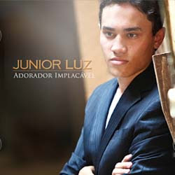 Júnior Luz - Adorador Implacavél 2012 Júnior Luz - Adorador Implacavél 2012