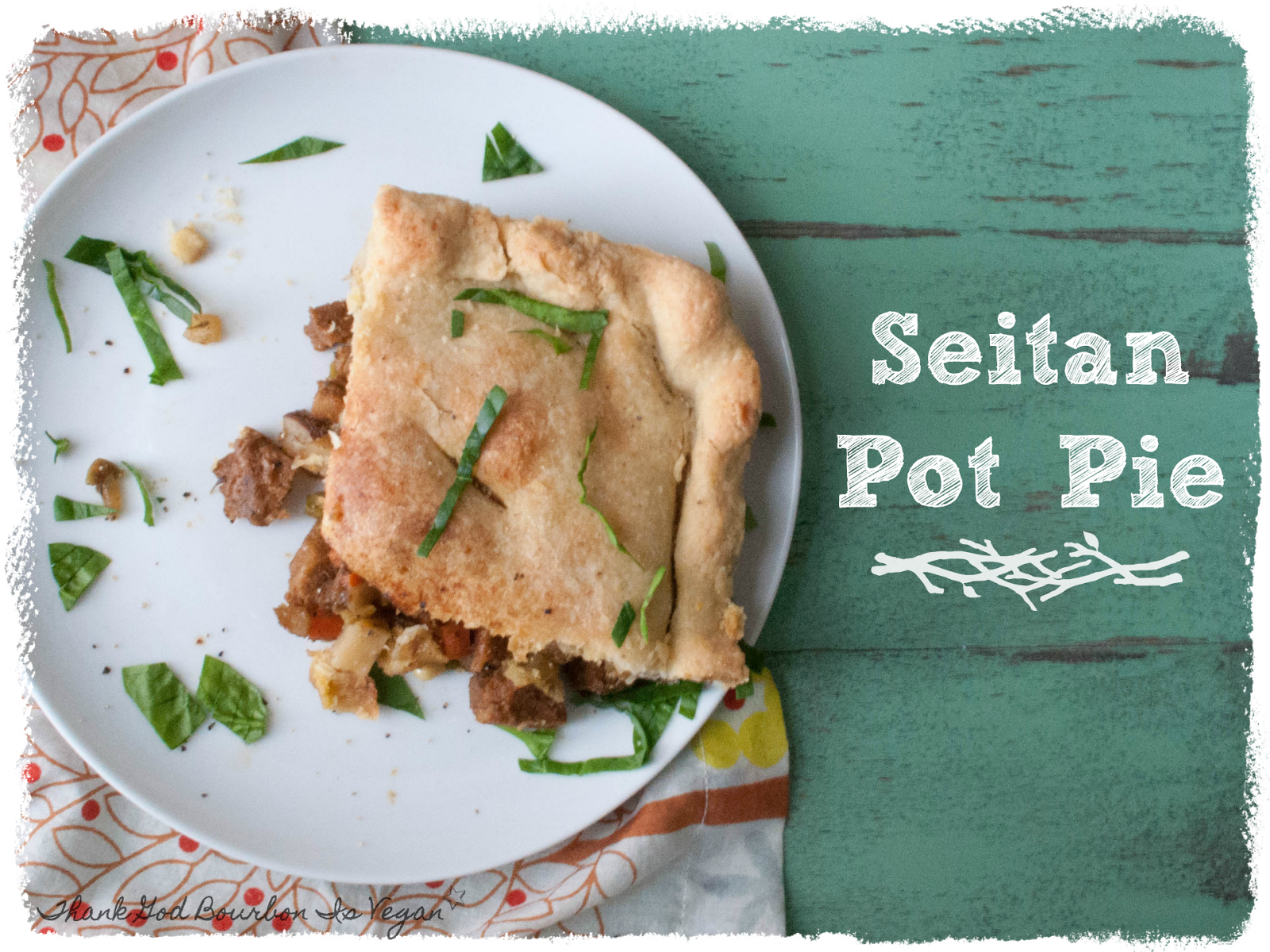 Thank God Bourbon is Vegan Seitan Pot Pie!