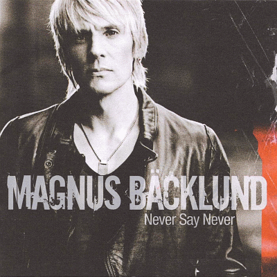 MAGNUS BACKLUND - Never Say Never (2006)