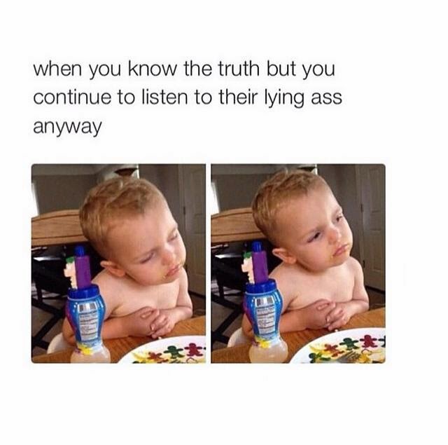 Lying know the is you truth and someone quotes when