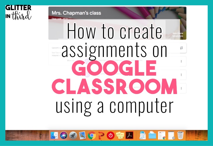 How To Create Assignments In Google Classroom Using A