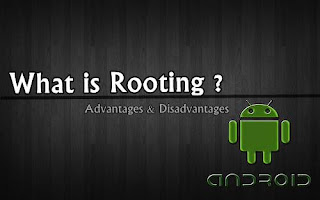 What is Rooting Android Rooting Advantages Disadvantages