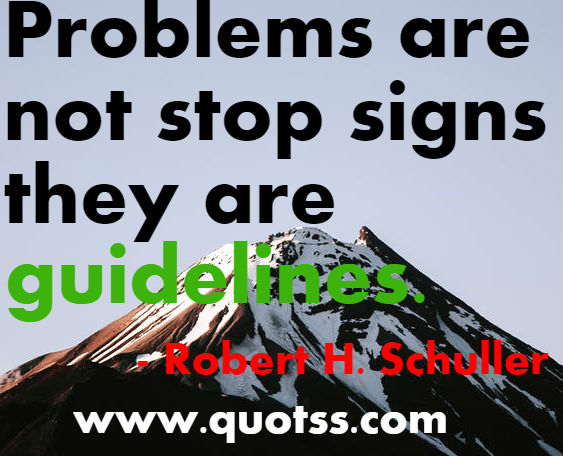 Image Quote on Quotss - Problems are not stop signs, they are guidelines. by