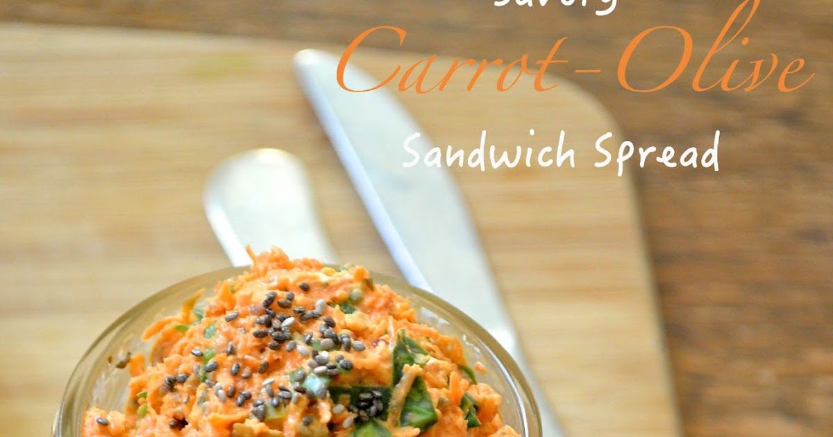 Dishing With Divya Savory Carrot Olive Sandwich Spread