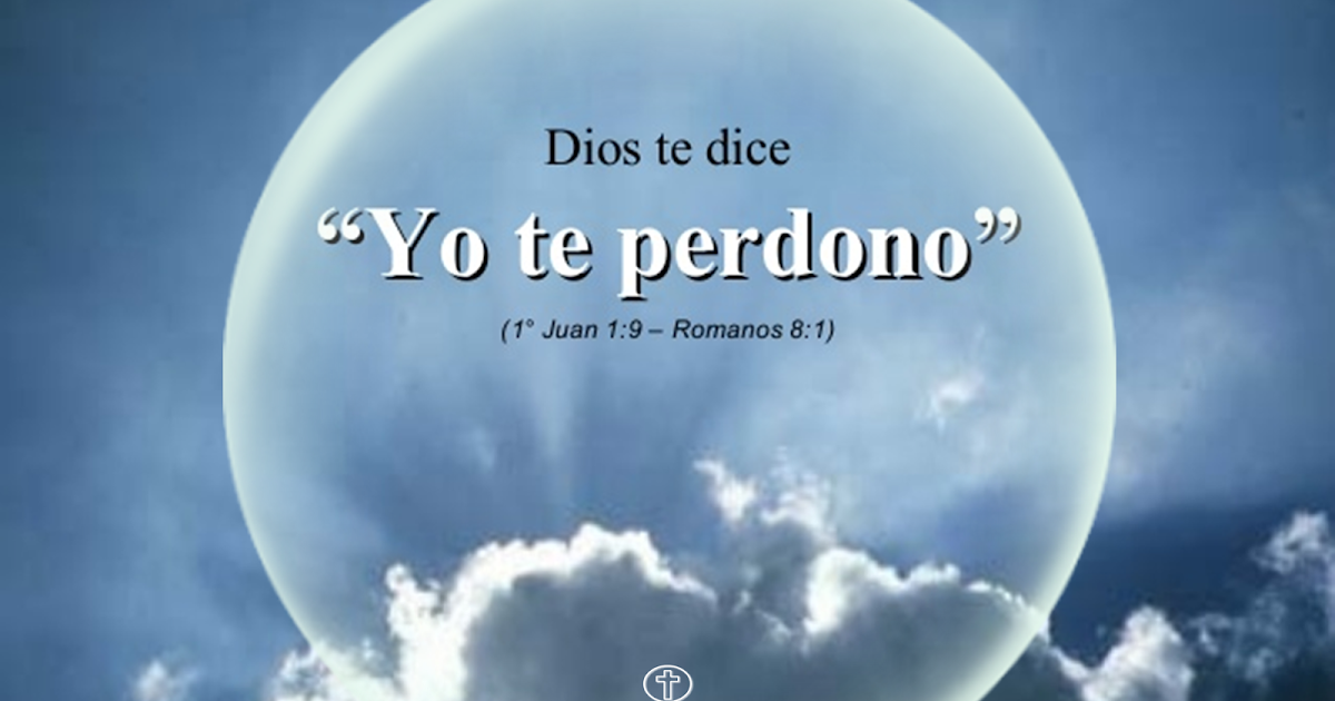 FRASES CRISTIANAS Dios te dice ''YO TE PERDONO''