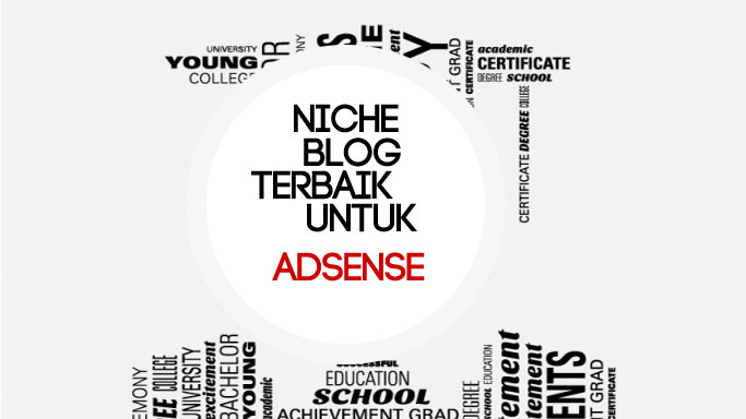 Niche Blog Terbaik dan Tepat Untuk Google Adsense Niche Blog Terbaik dan Tepat Untuk Google Adsense