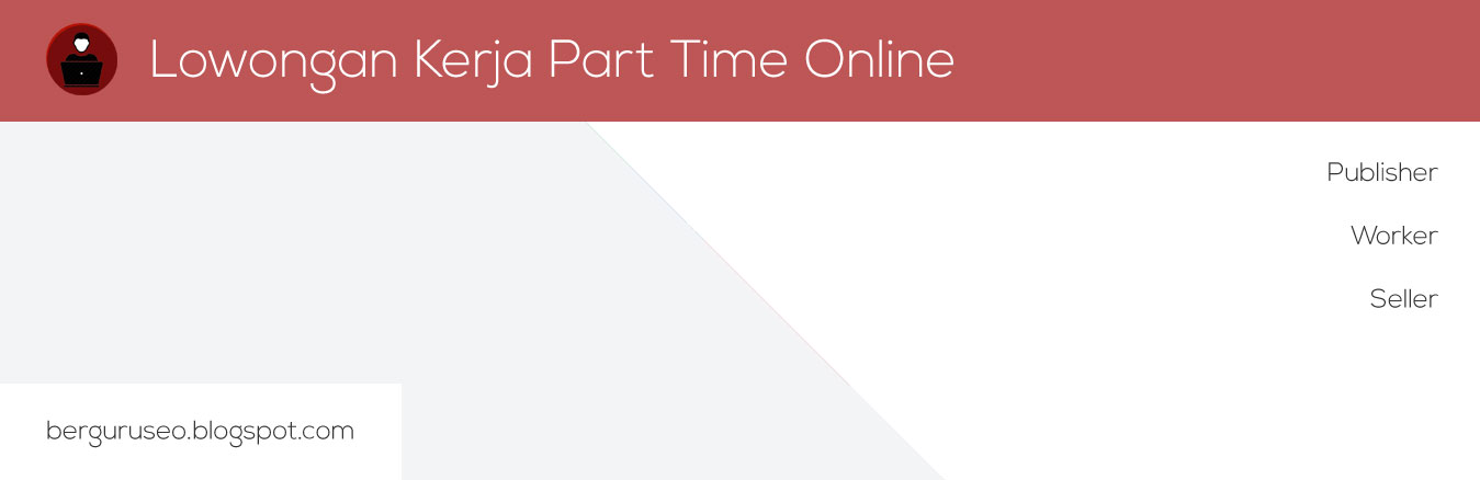 Lowongan Kerja Part Time Online Lowongan Kerja Part Time Online
