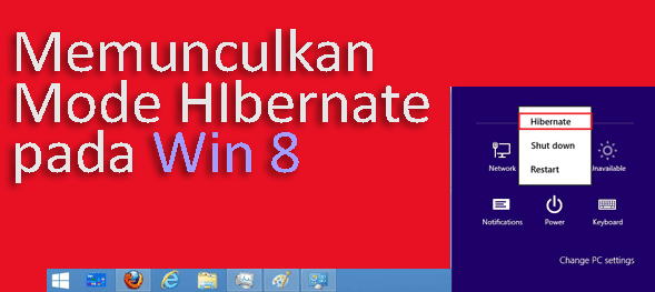 Cara Mudah Memunculkan Mode Hibernate Pada Windows 8 Cara Mudah Memunculkan Mode Hibernate Pada Windows 8