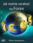 Jak realnie zarabiać na Forex
