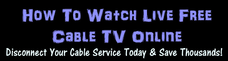 How To Watch Live Free Cable TV Online