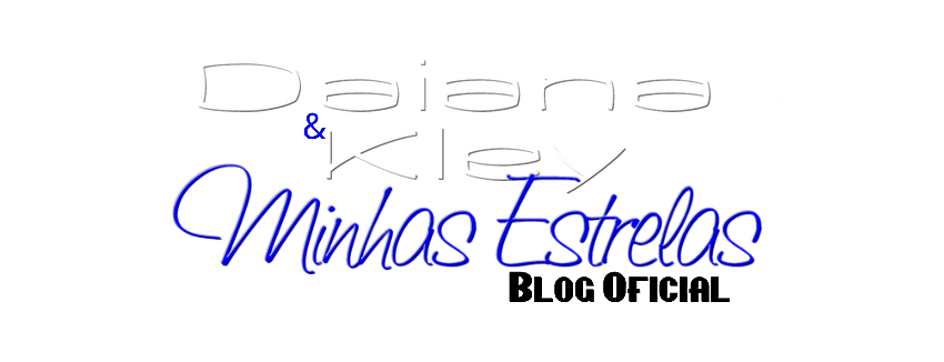 Blog Oficial »Daiana & Kley Minhas Estrelas