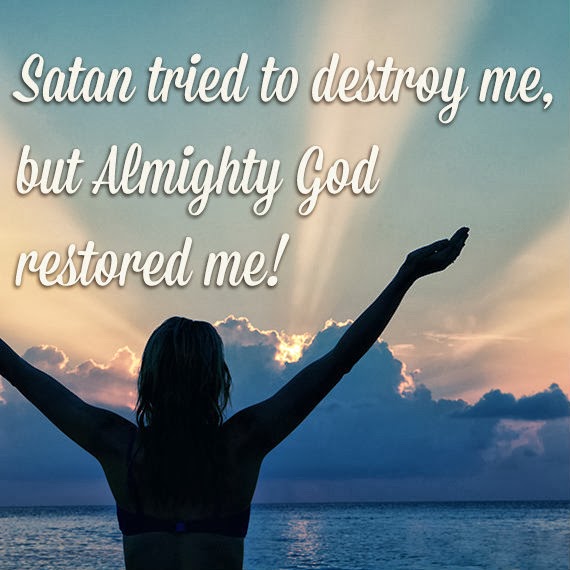 Satan tried to destroy me, but Almighty God restored me! - Quotes