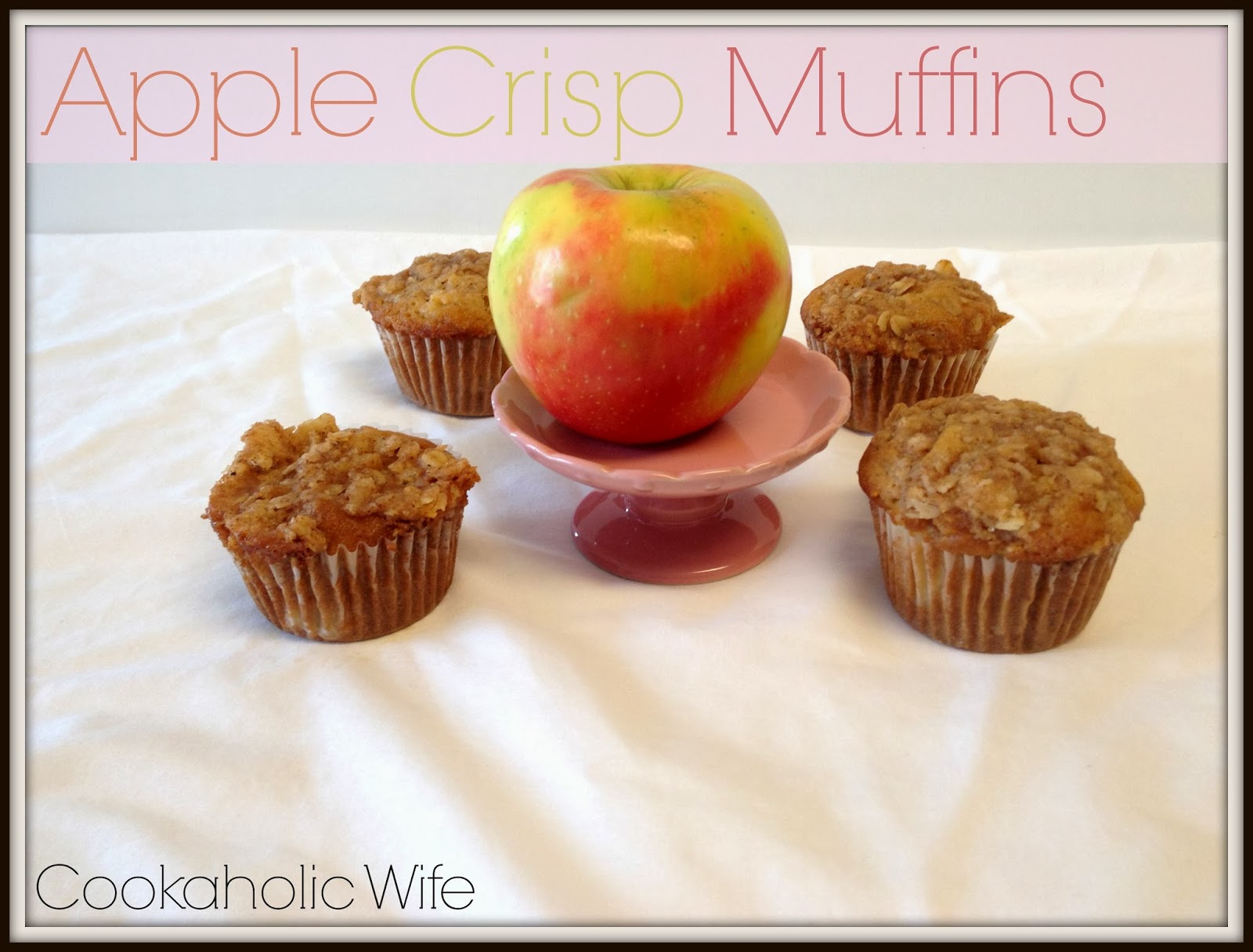 Cookaholic Wife Apple Crisp Muffins
