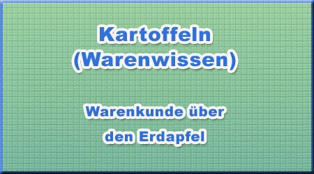 Kartoffeln (Warenwissen) Kartoffeln (Warenwissen)