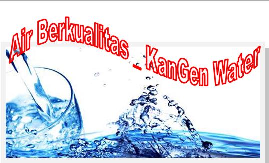 Air Berkualitas_KanGen Water